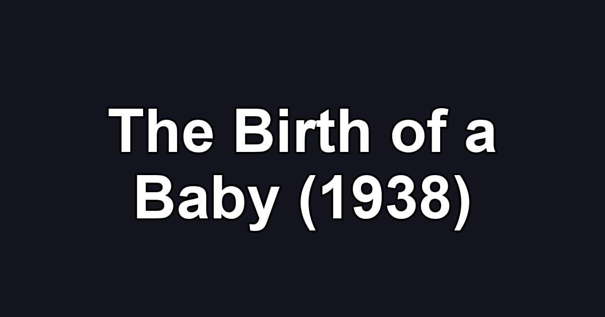 The Birth of a Baby (1938)