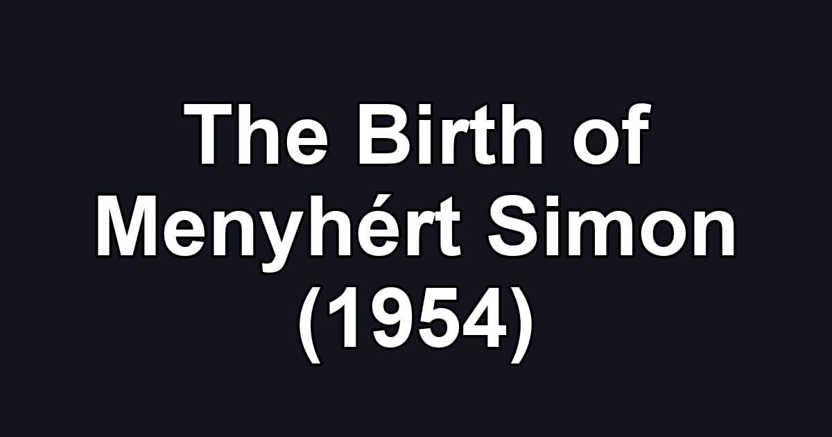 The Birth of Menyhért Simon (1954)