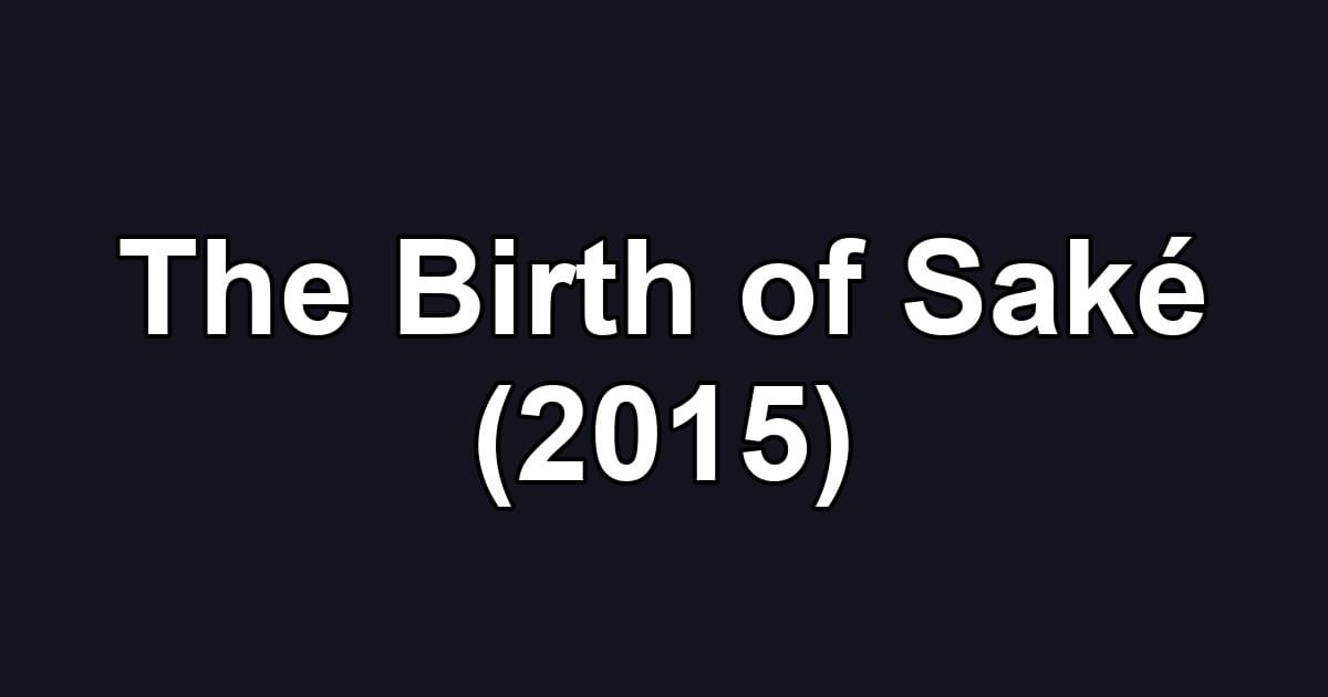 The Birth of Saké (2015)