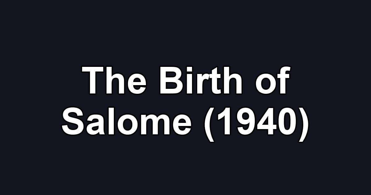 The Birth of Salome (1940)