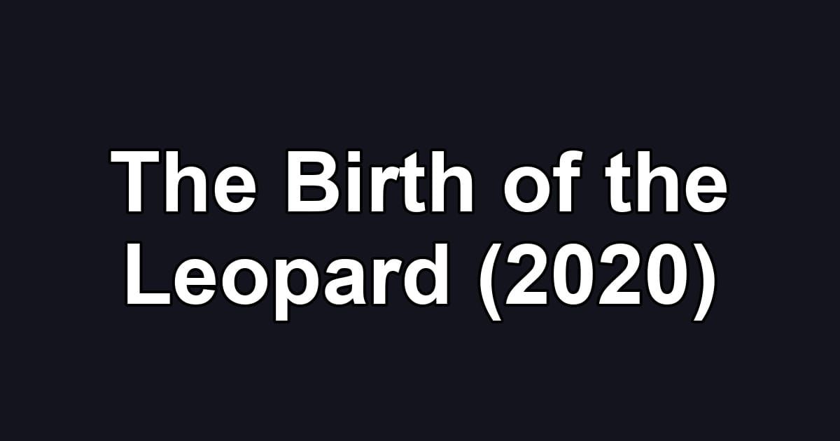 The Birth of the Leopard (2020)