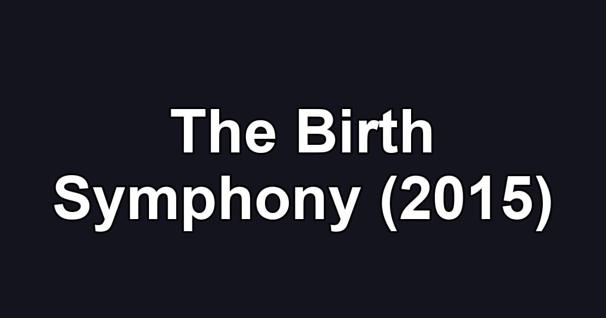 The Birth Symphony (2015)