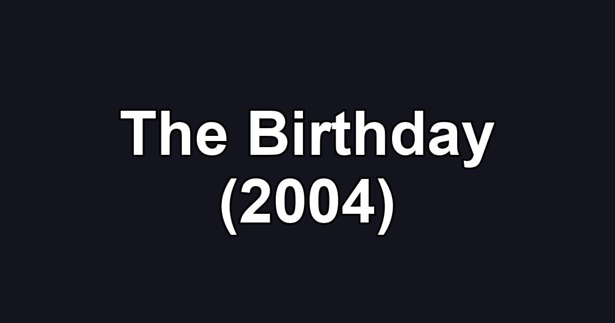 The Birthday (2004)