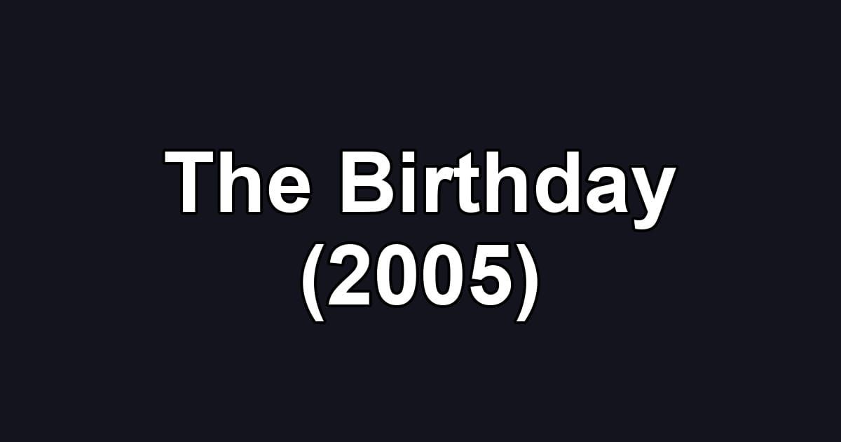 The Birthday (2005)