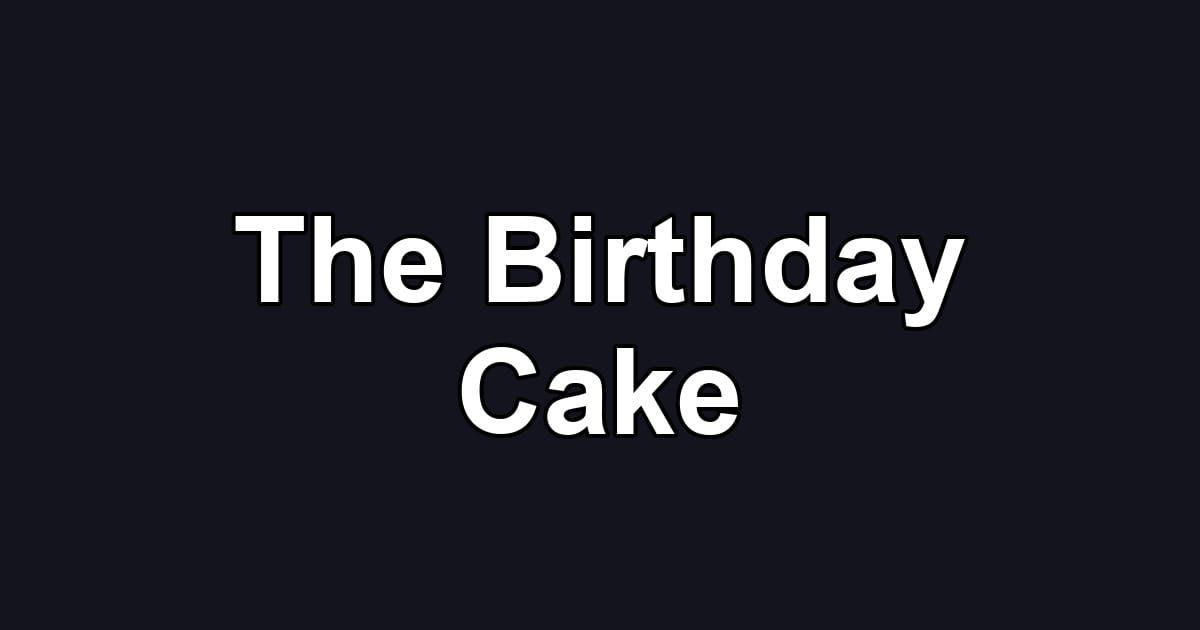 The Birthday Cake