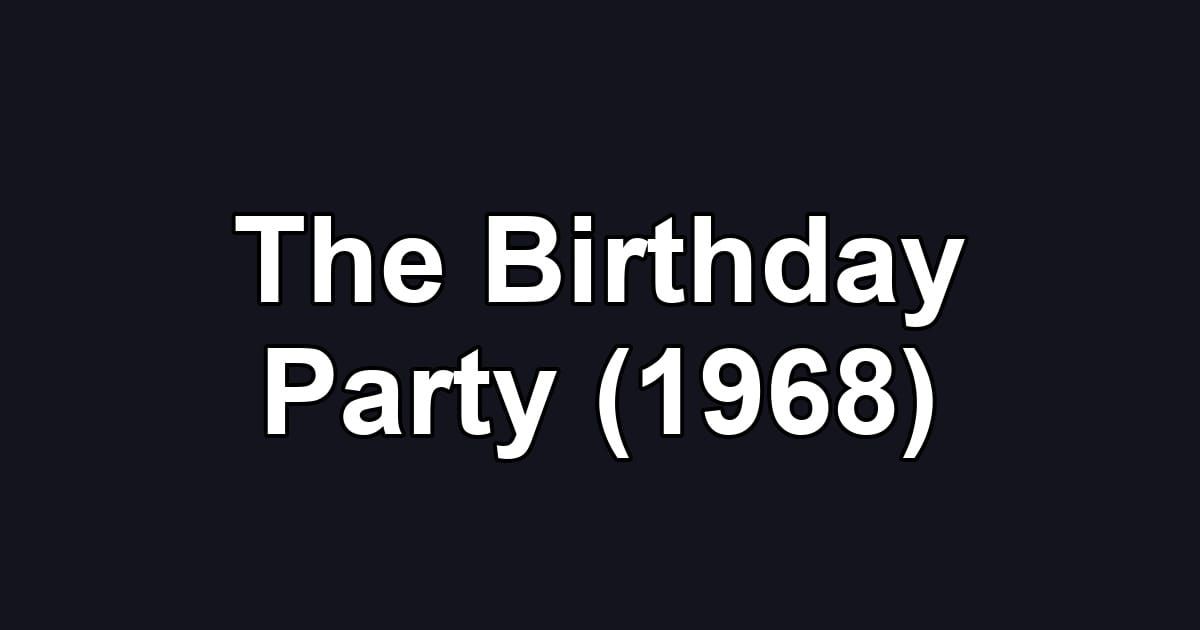 The Birthday Party (1968)