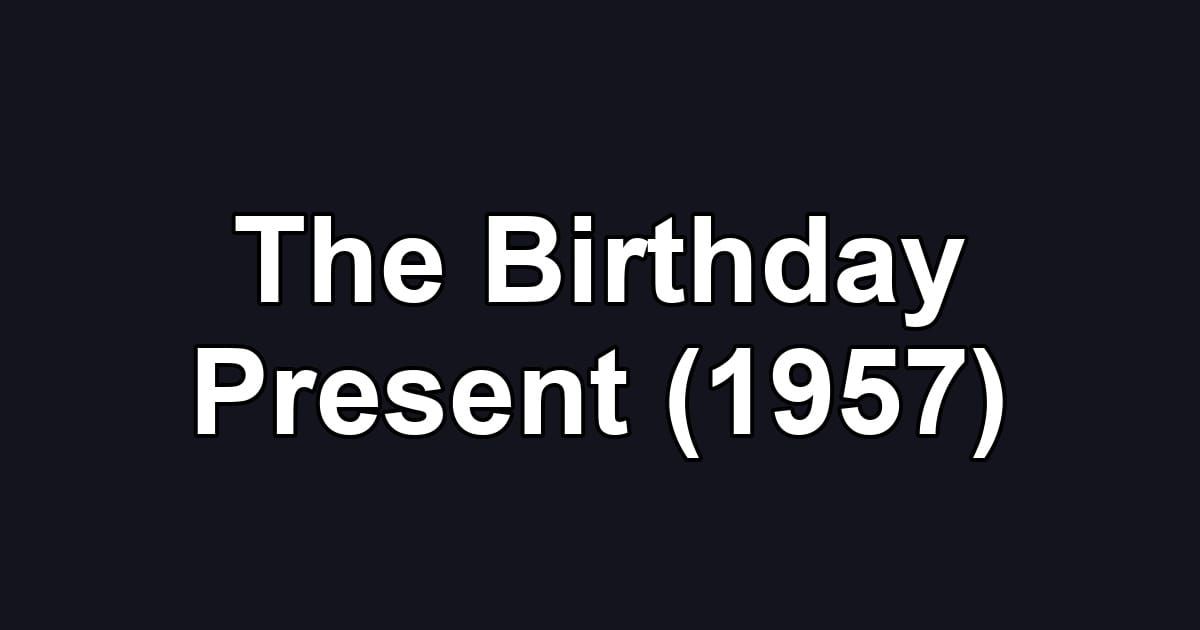 The Birthday Present (1957)