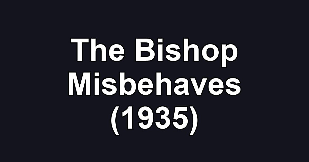 The Bishop Misbehaves (1935)
