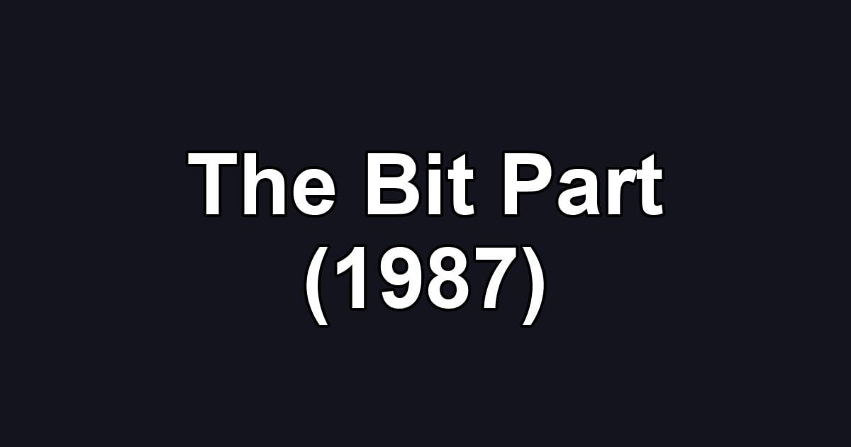 The Bit Part (1987)