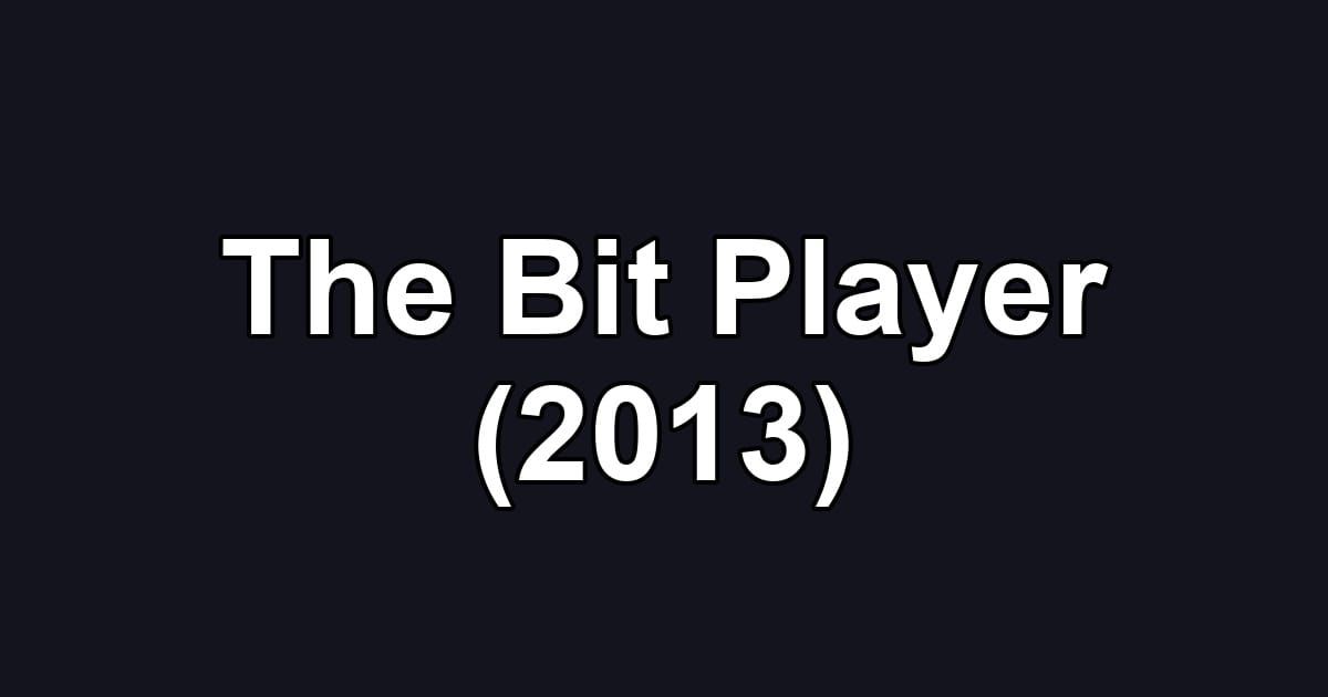 The Bit Player (2013)