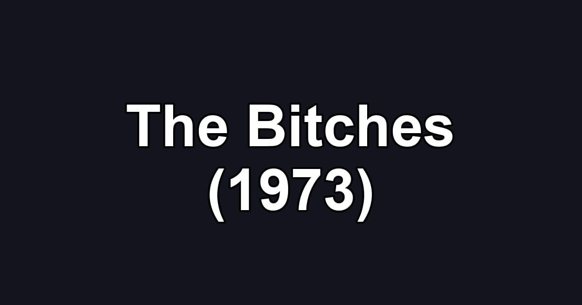 The Bitches (1973)