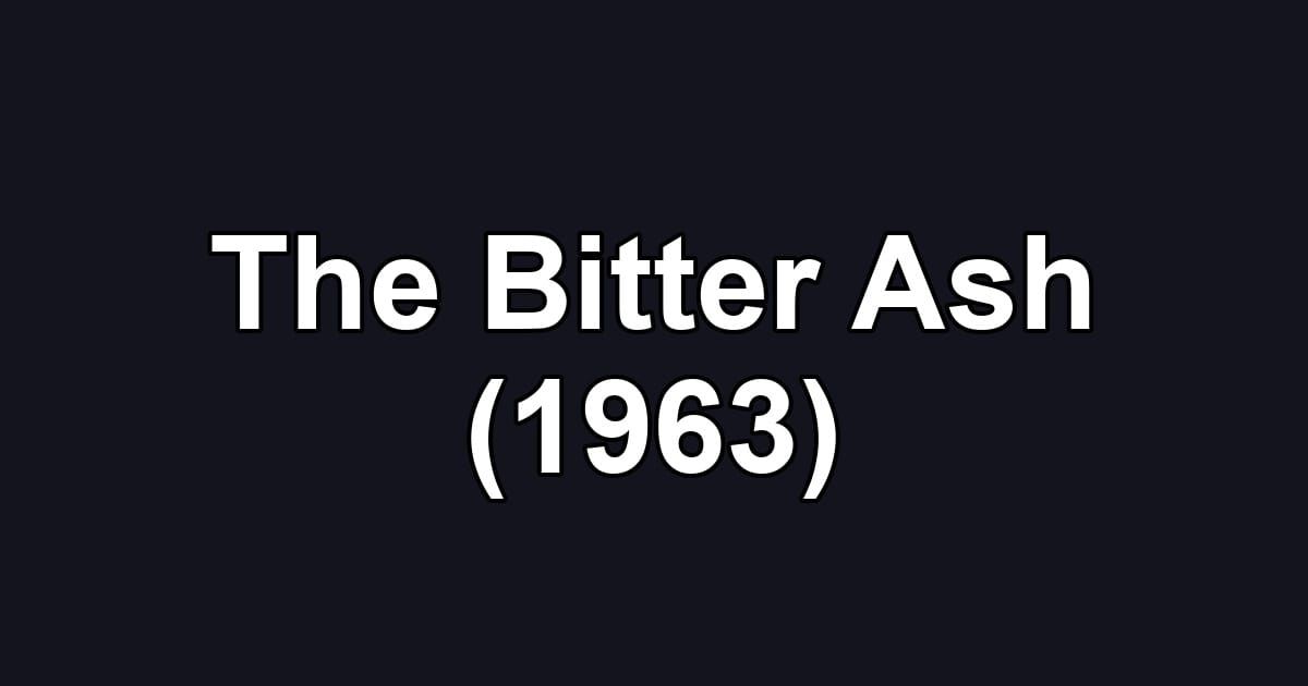 The Bitter Ash (1963)