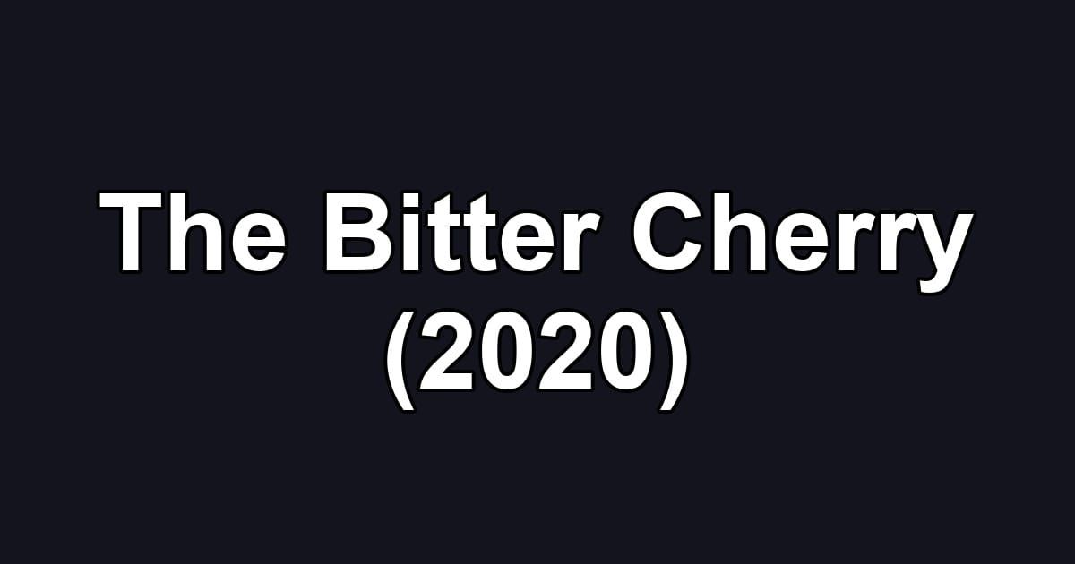 The Bitter Cherry (2020)
