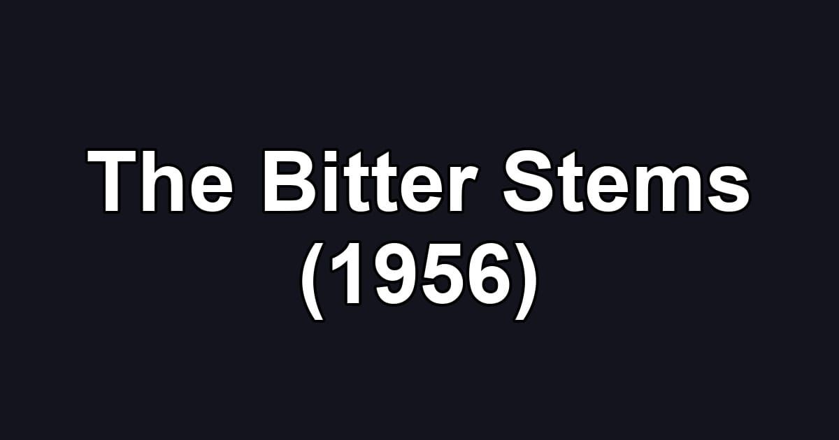The Bitter Stems (1956)