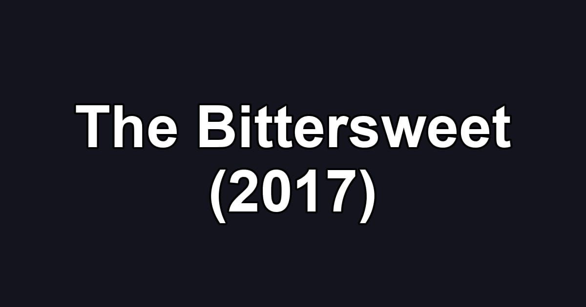 The Bittersweet (2017)