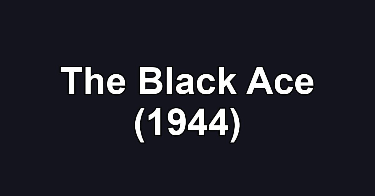 The Black Ace (1944)