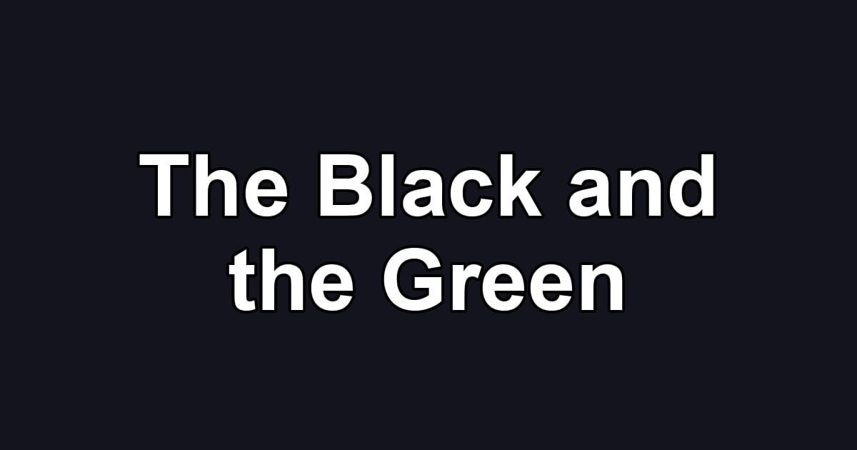 The Black and the Green