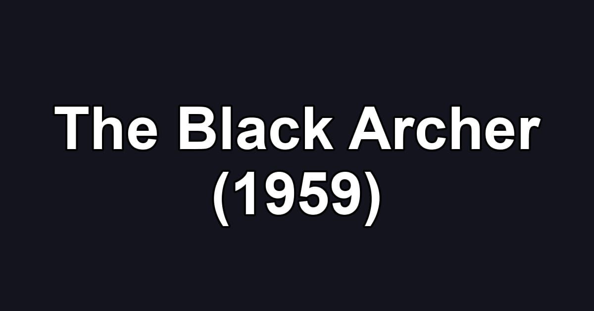 The Black Archer (1959)