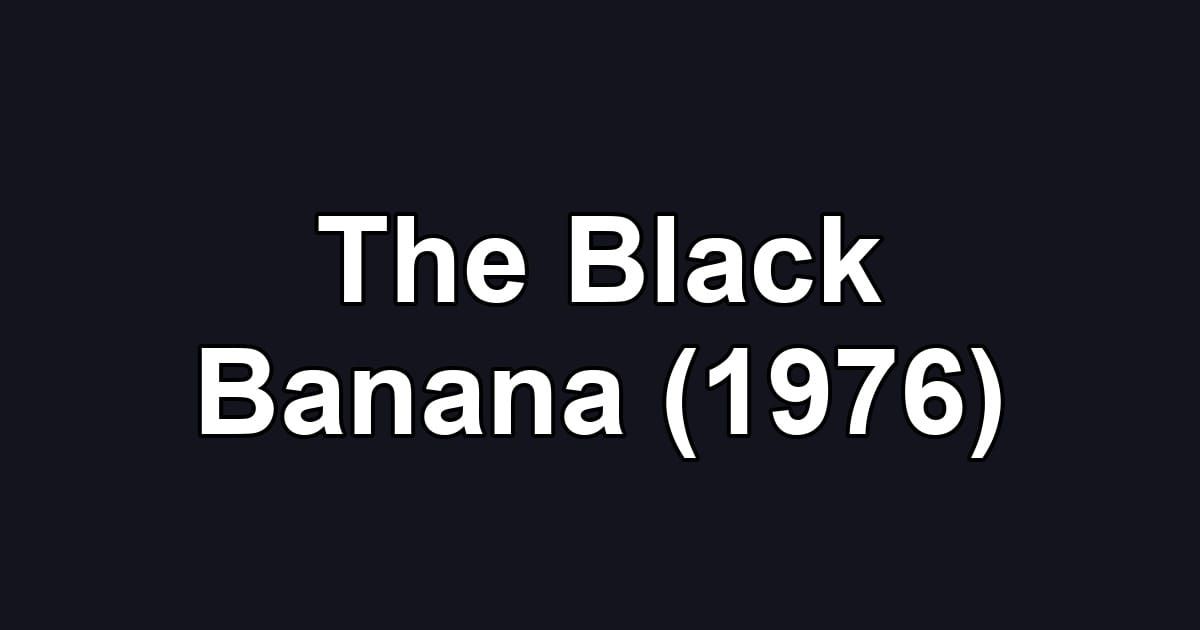 The Black Banana (1976)