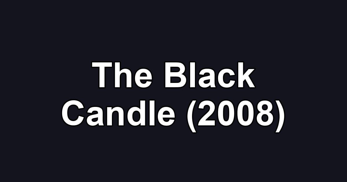 The Black Candle (2008)