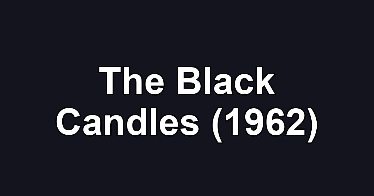 The Black Candles (1962)