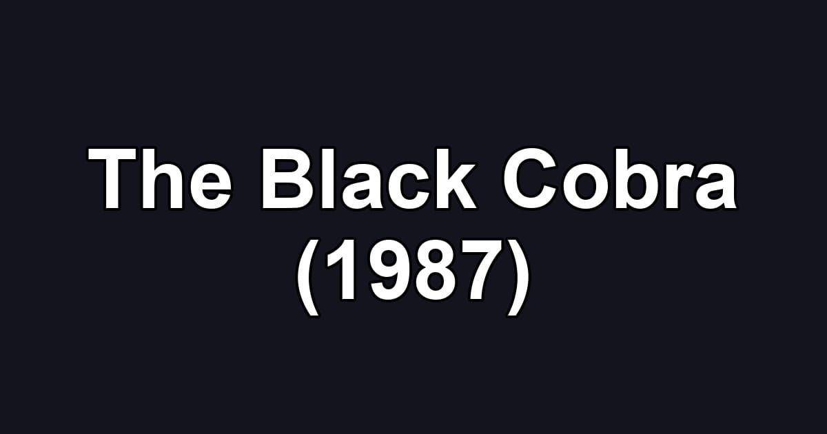 The Black Cobra (1987)