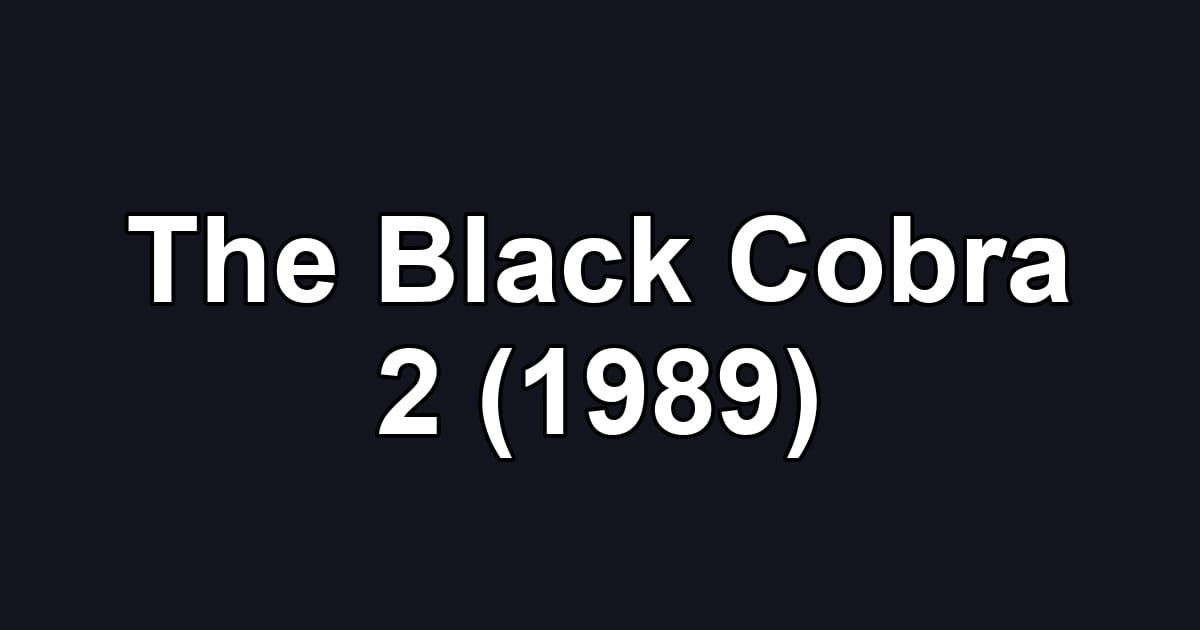 The Black Cobra 2 (1989)