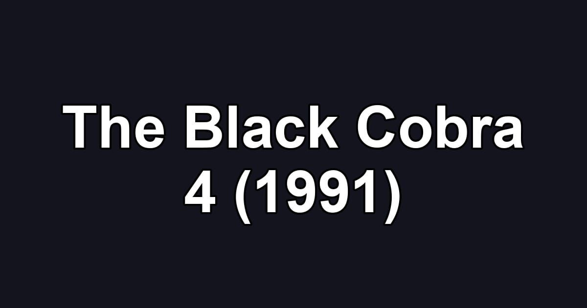 The Black Cobra 4 (1991)