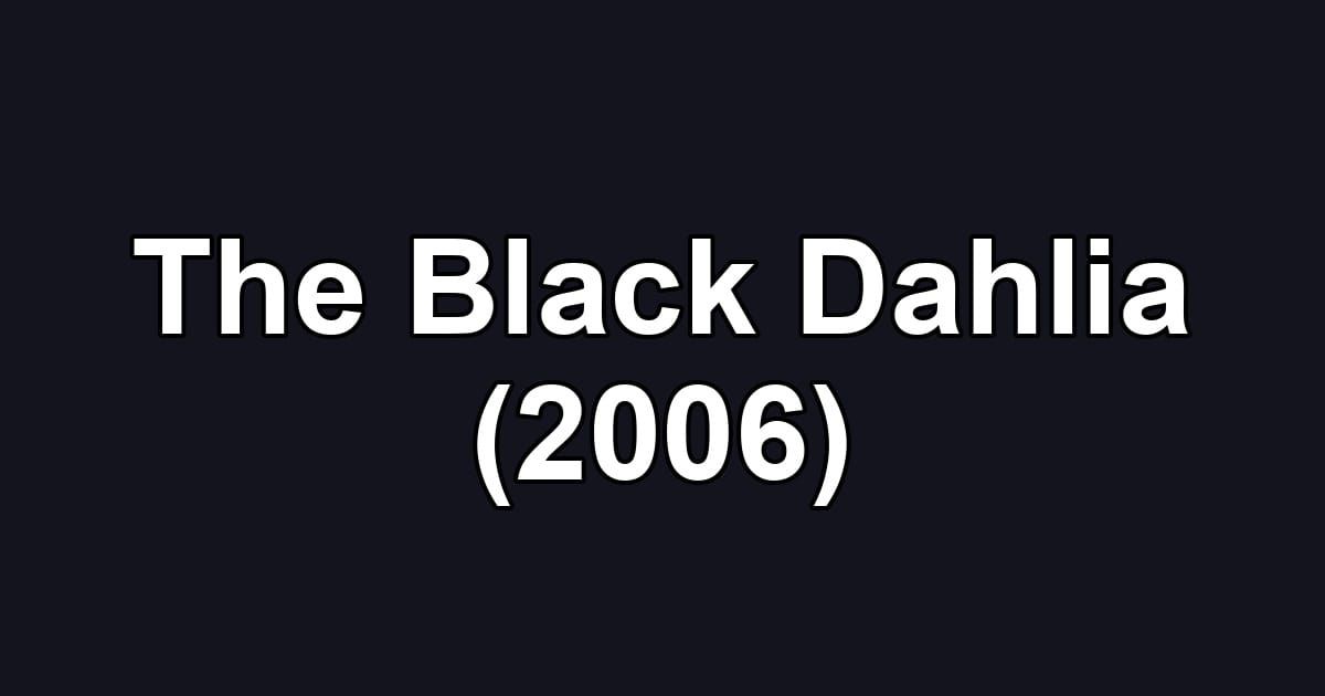 The Black Dahlia (2006)
