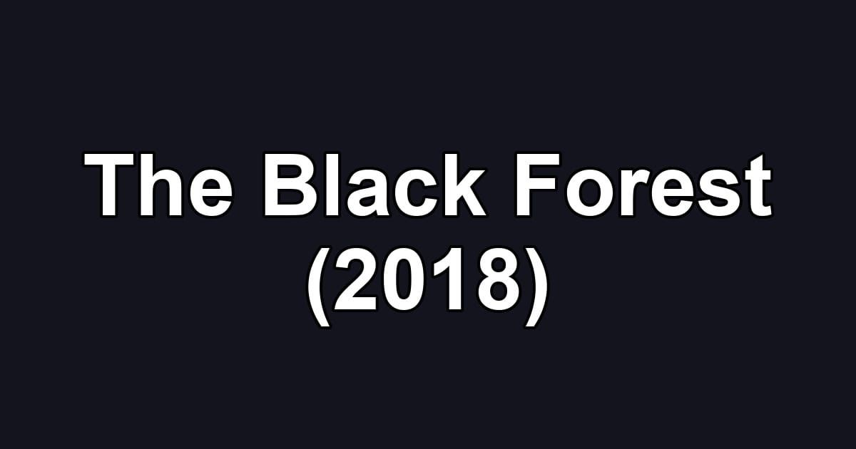 The Black Forest (2018)