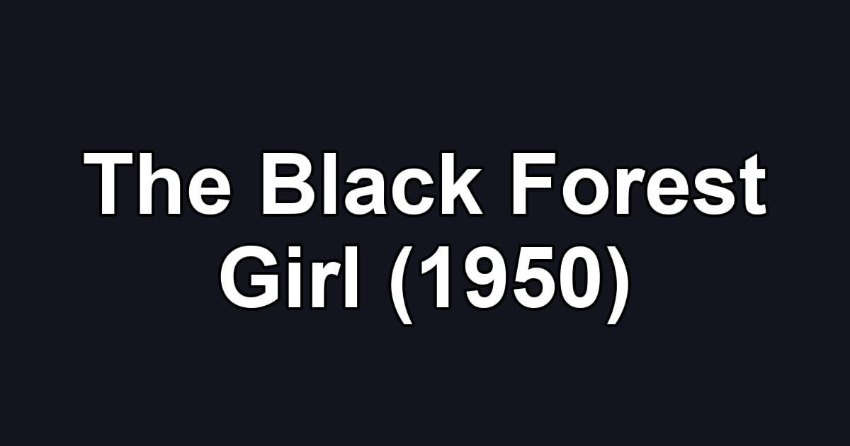 The Black Forest Girl (1950)