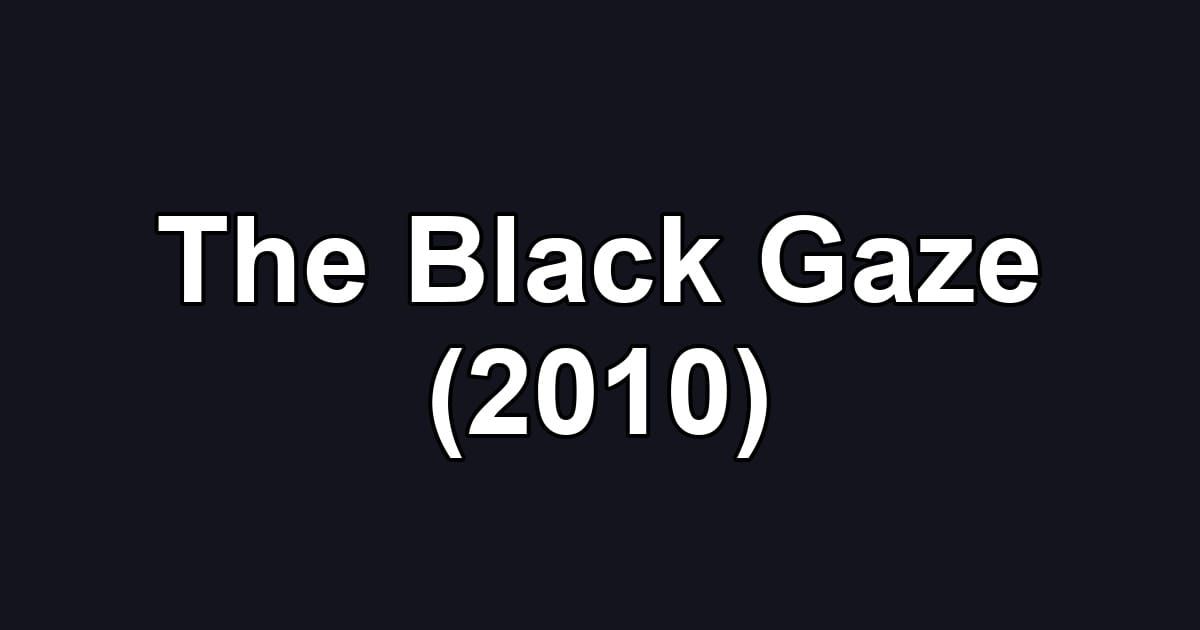 The Black Gaze (2010)