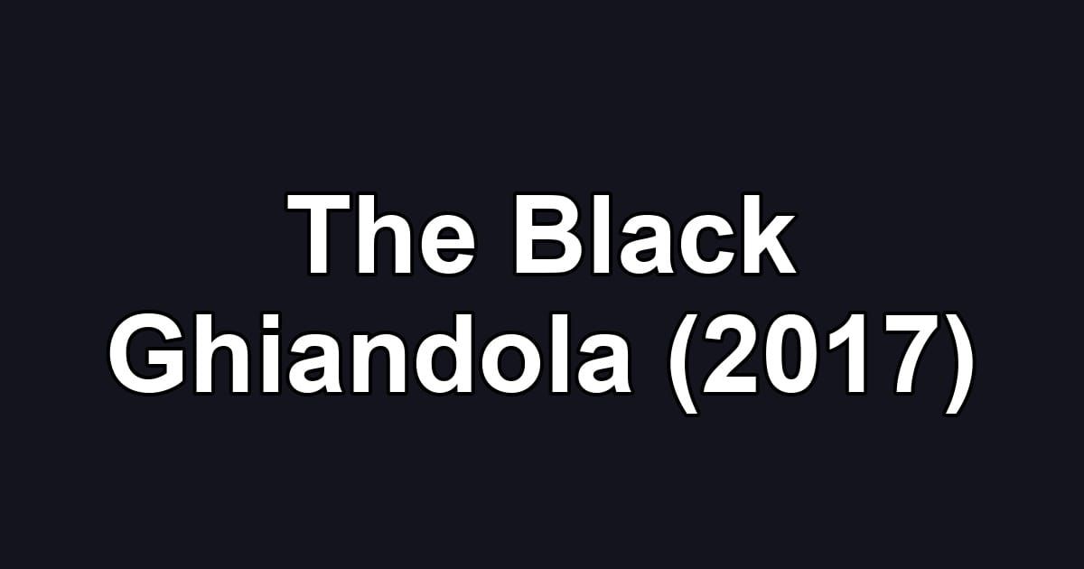 The Black Ghiandola (2017)