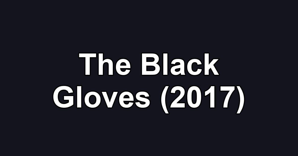 The Black Gloves (2017)