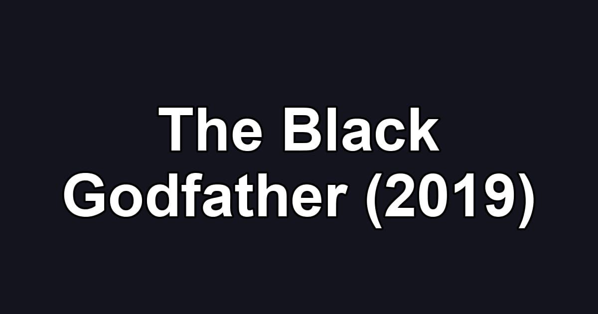 The Black Godfather (2019)