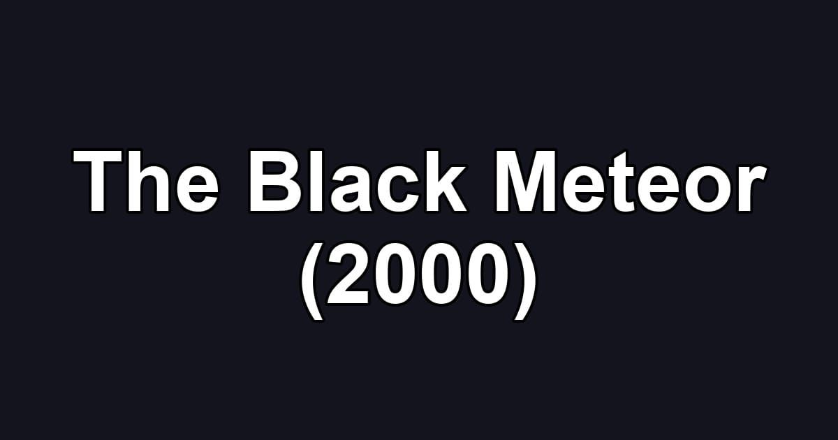 The Black Meteor (2000)