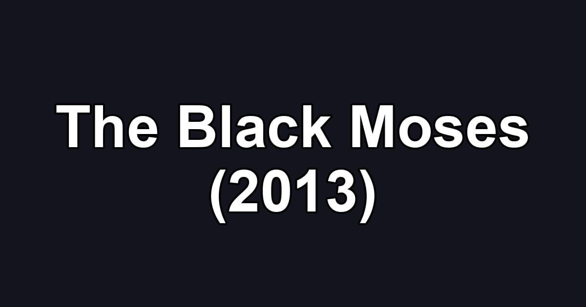 The Black Moses (2013)