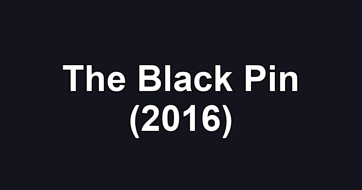 The Black Pin (2016)