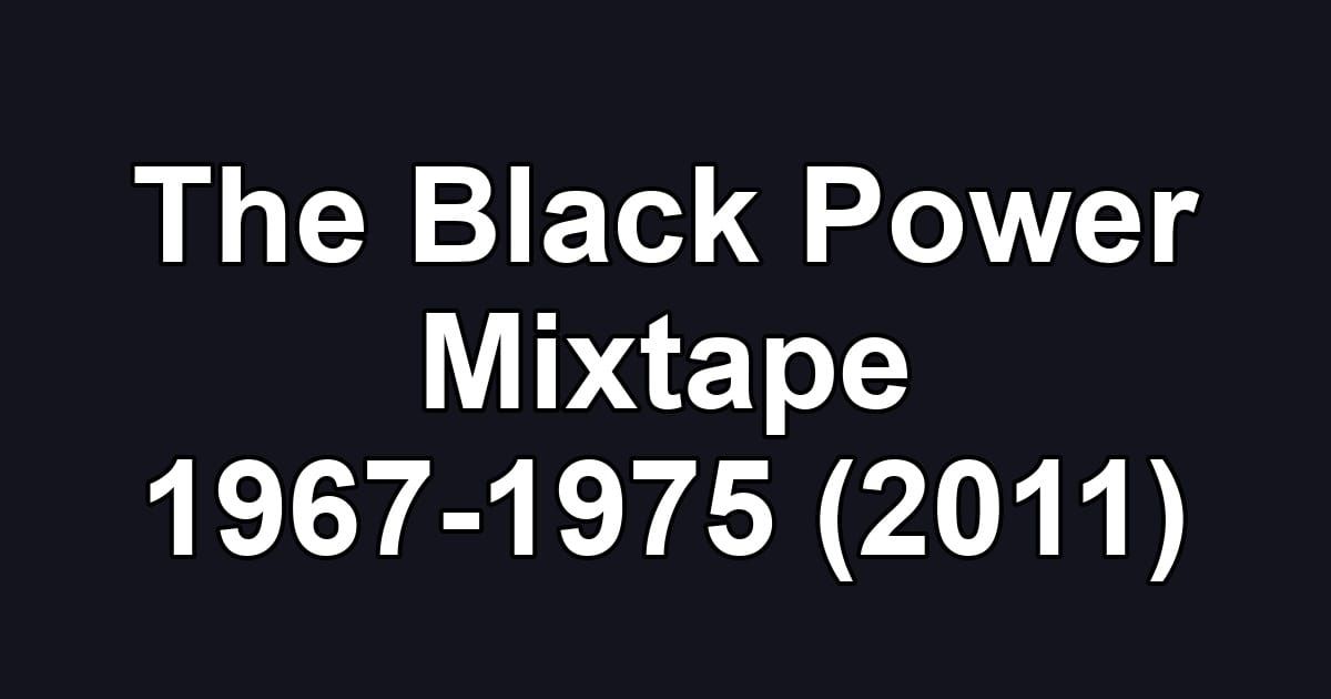 The Black Power Mixtape 1967-1975 (2011)