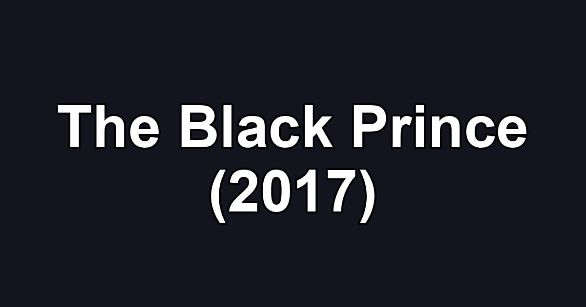 The Black Prince (2017)