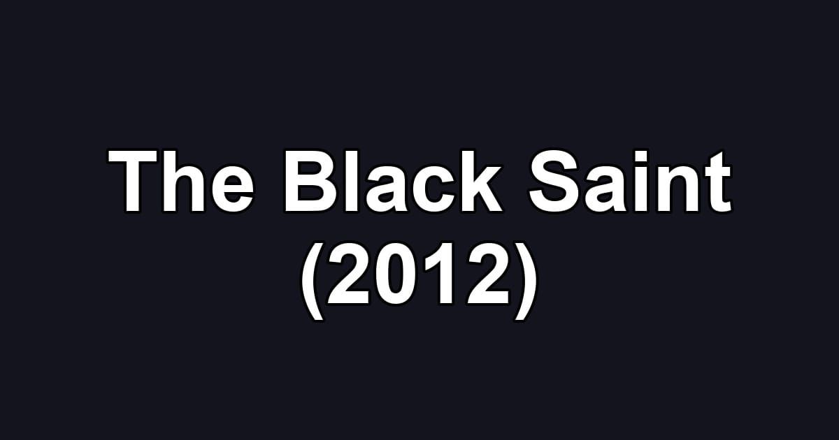 The Black Saint (2012)