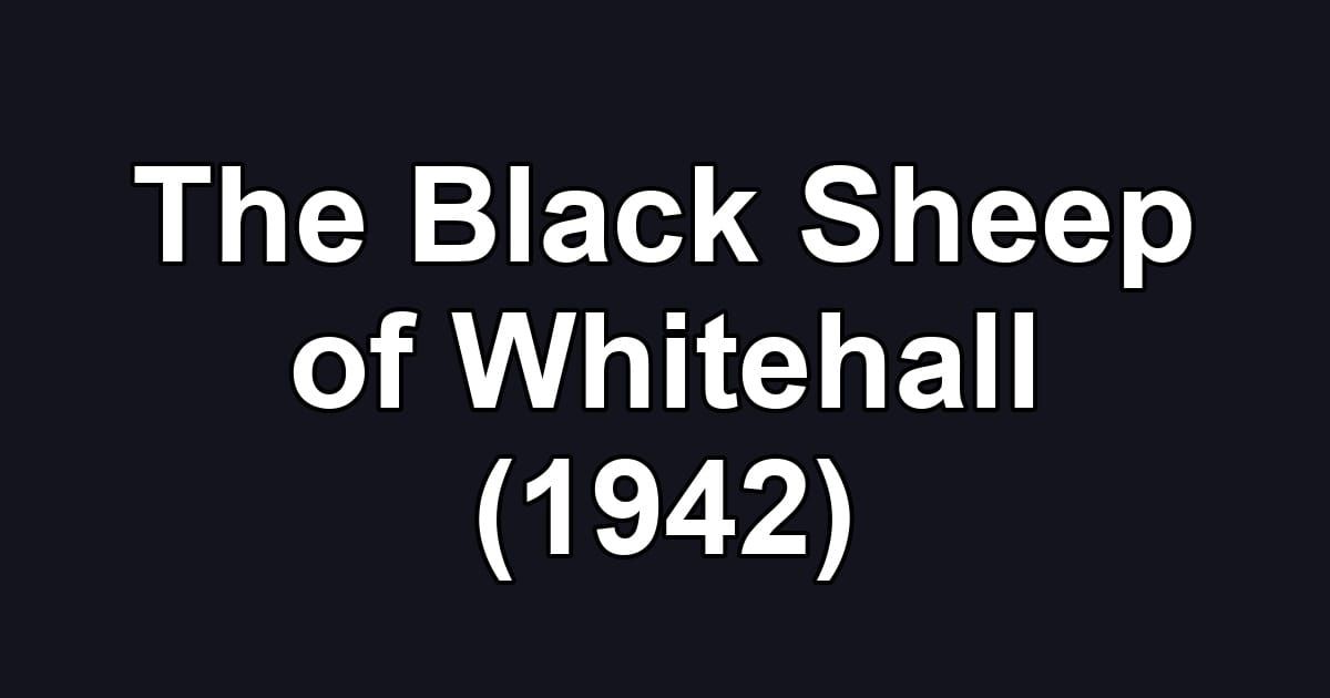 The Black Sheep of Whitehall (1942)