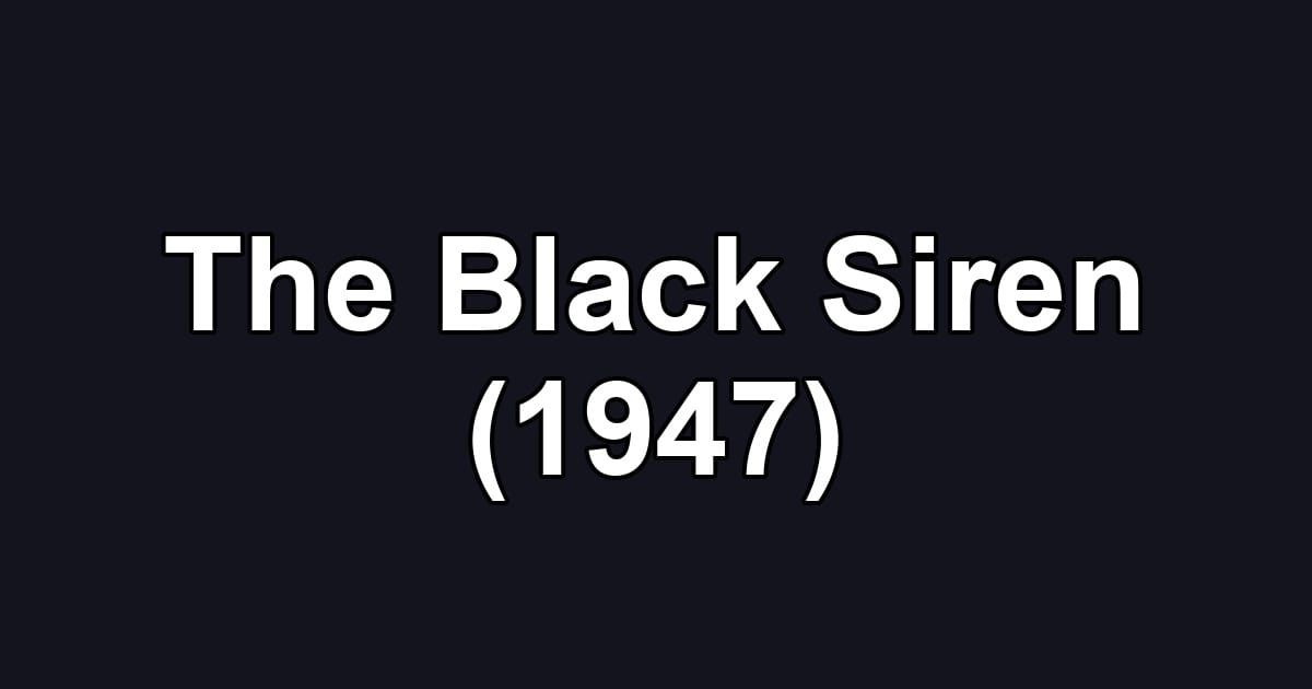 The Black Siren (1947)