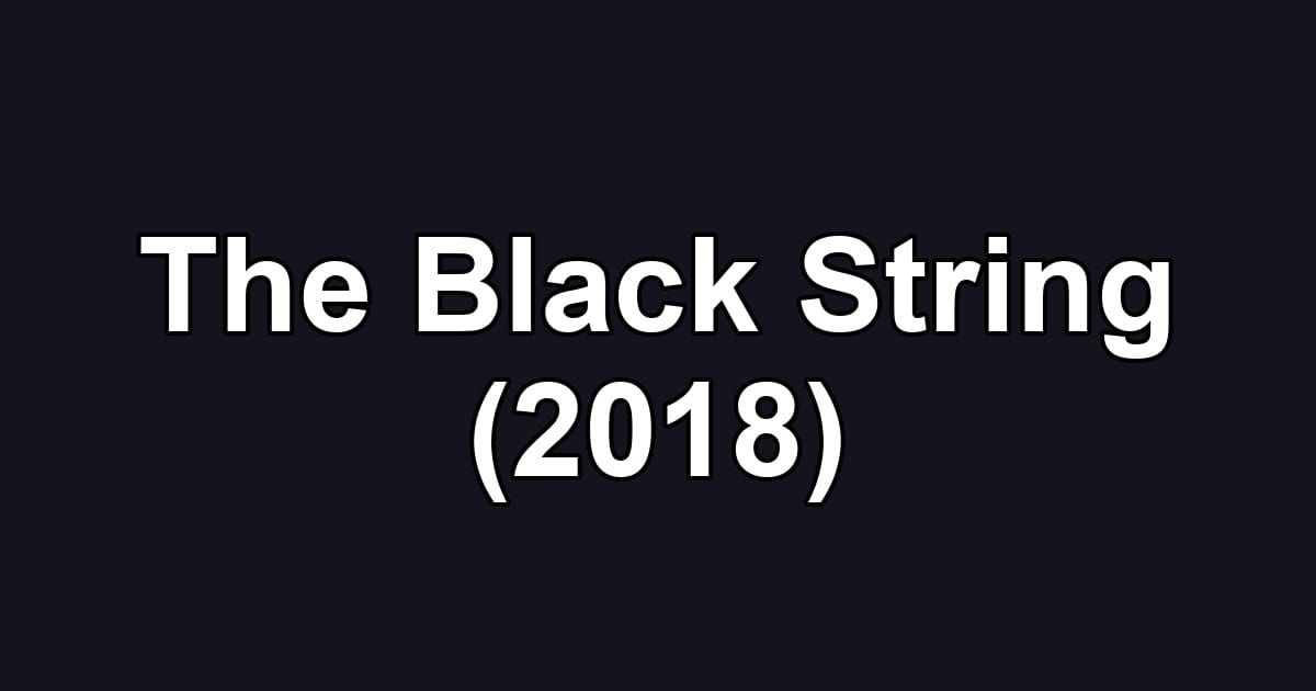 The Black String (2018)