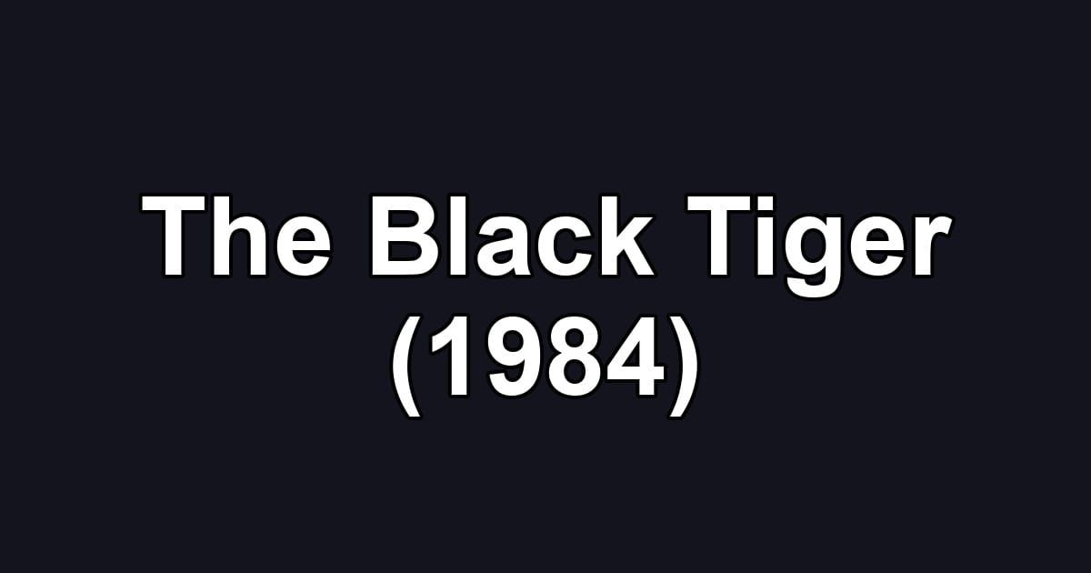 The Black Tiger (1984)
