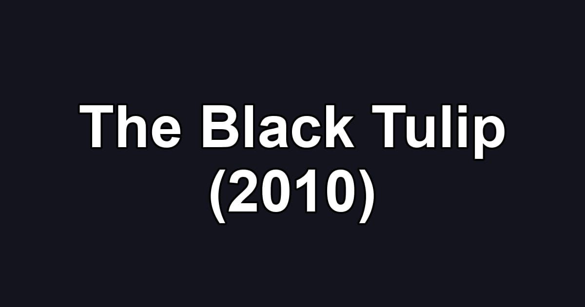 The Black Tulip (2010)