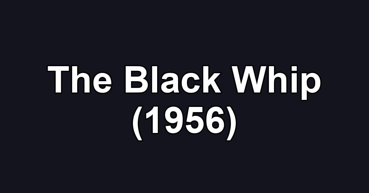 The Black Whip (1956)