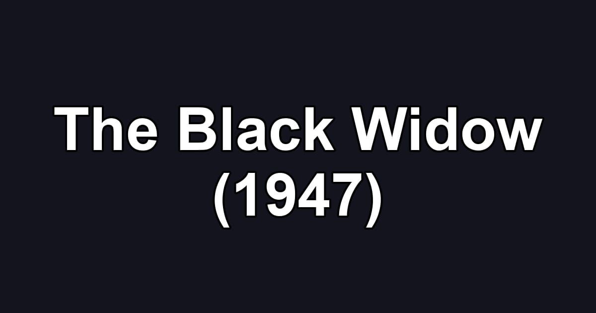 The Black Widow (1947)