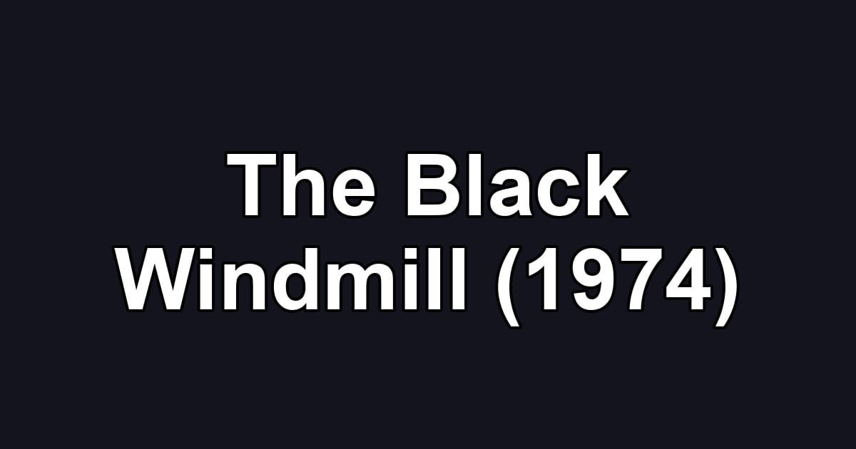 The Black Windmill (1974)