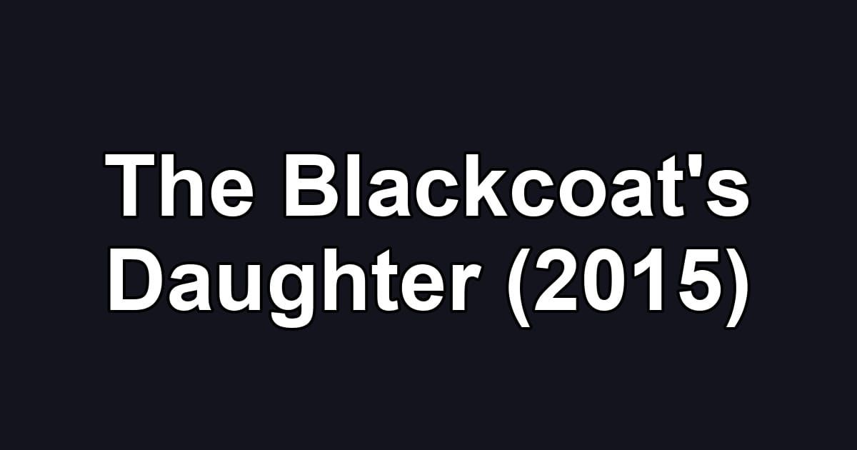 The Blackcoat's Daughter (2015)